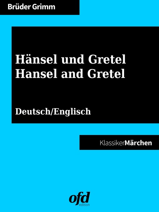 Title details for Hänsel und Gretel--Hansel and Gretel by Brüder Grimm - Available
